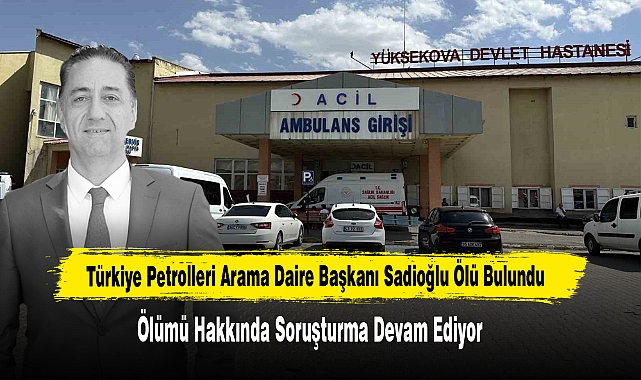 Türkiye Petrolleri Arama Daire Başkanı Sadioğlu Ölü Bulundu