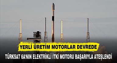 TÜRKSAT 6A'NIN ELEKTRİKLİ İTKİ MOTORU BAŞARIYLA ATEŞLENDİ