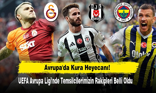 UEFA Avrupa Ligi'nde Temsilcilerimizin Rakipleri Belli Oldu