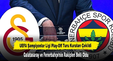 UEFA Şampiyonlar Ligi Play-Off Turu Kuraları Çekildi