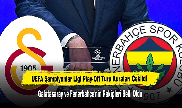 UEFA Şampiyonlar Ligi Play-Off Turu Kuraları Çekildi