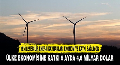 ÜLKE EKONOMİSİNE KATKI 6 AYDA 4,8 MİLYAR DOLAR