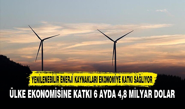 ÜLKE EKONOMİSİNE KATKI 6 AYDA 4,8 MİLYAR DOLAR