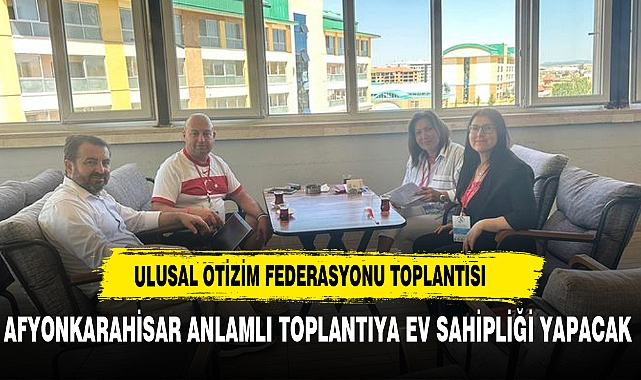 ULUSAL OTİZM KONFEDERASYONU AFYON'DA BİR ARAYA GELİYOR