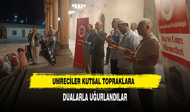 Umreciler Kutsal Topraklara Dualarla Uğurlandılar