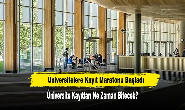 Üniversite Kayıtları Ne Zaman Bitecek?