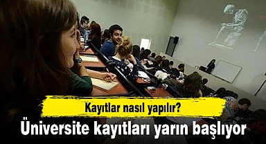 Üniversite kayıtları yarın başlıyor