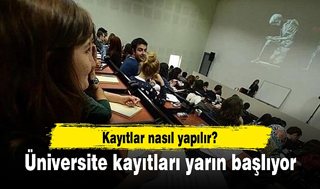 Üniversite kayıtları yarın başlıyor