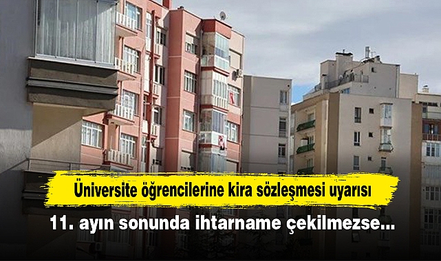 Üniversite öğrencilerine kira sözleşmesi uyarısı! 11. ayın sonunda ihtarname çekilmezse…
