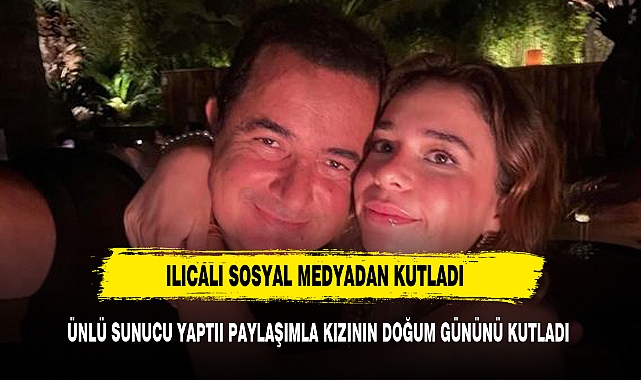 ÜNLÜ İSİM KIZININ DOĞUM GÜNÜNÜ YAPTIĞI  PAYLAŞIMLA KUTLADI