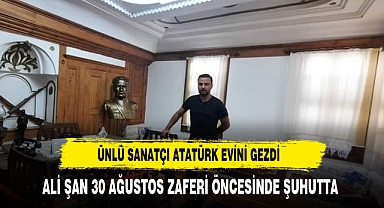 ÜNLÜ SANATÇI AFYON'DA ATATÜRK EVİNİ GEZDİ
