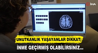 UNUTKANLIK YAŞAYANLAR DİKKAT; İNME GEÇİRMİŞ OLABİLİRSİNİZ…