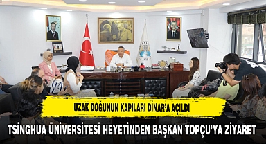 Uzak Doğunun Kapıları Dinar’a Açıldı Tsinghua Üniversitesi Heyetinden Başkan Topçu'ya Ziyaret
