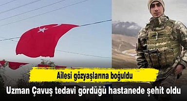 Uzman Çavuş tedavi gördüğü hastanede şehit oldu