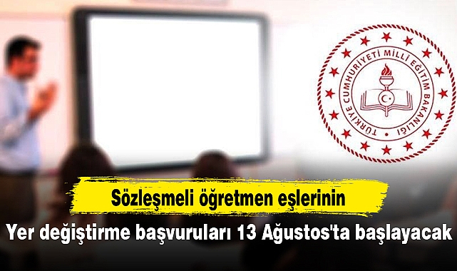 Sözleşmeli öğretmen eşlerinin yer değiştirme başvuruları 13 Ağustos'ta başlayacak
