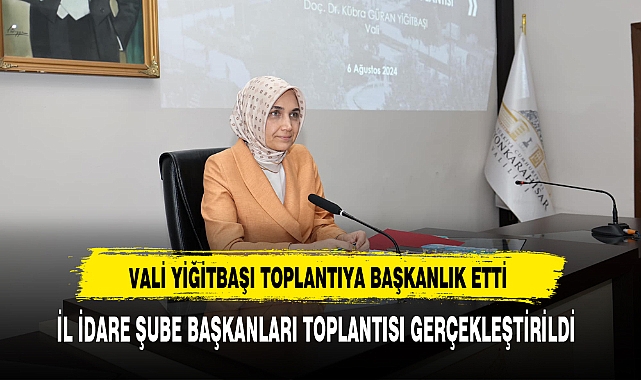 Vali Yiğitbaşı Toplantıya Başkanlık Etti