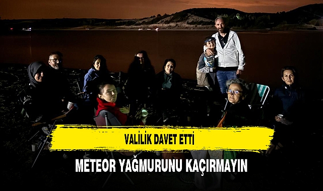 Valilik Davet Etti Meteor Yağmurunu Kaçırmayın