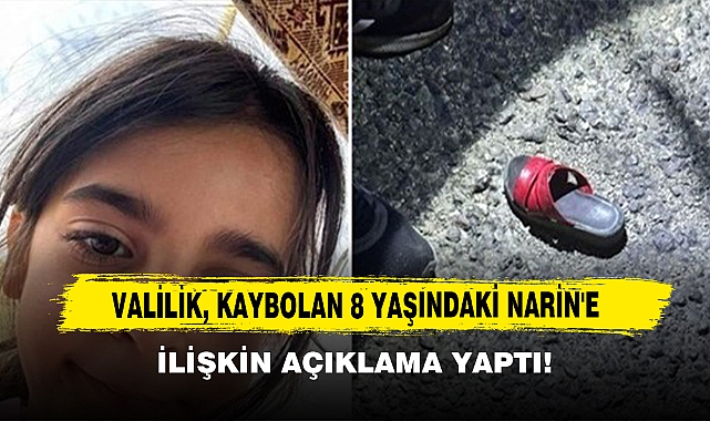Valilik, Kaybolan 8 Yaşındaki Narin'e İlişkin Açıklama Yaptı!