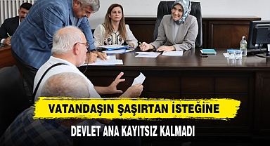 Vatandaşın Şaşırtan İsteğine Devlet Ana Kayıtsız Kalmadı