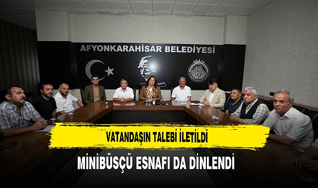 Vatandaşın Talebi İletildi Minibüsçü Esnafı da Dinlendi