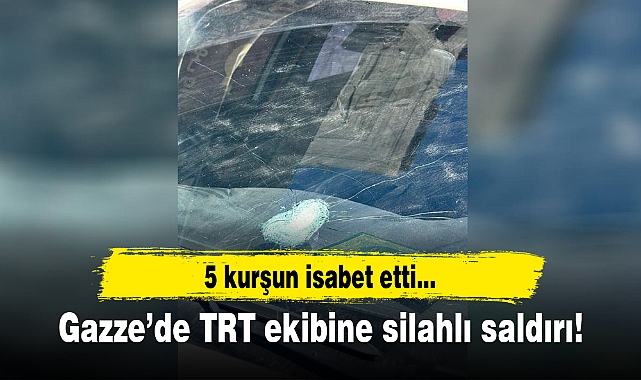 Gazze'de TRT ekibine silahlı saldırı!