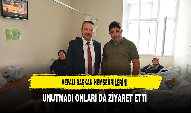 Vefalı Başkan Hemşehrilerini Unutmadı Onları da Ziyaret Etti