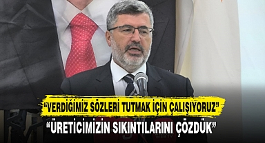“VERDİĞİMİZ SÖZLERİ TUTMAK İÇİN ÇALIŞIYORUZ”