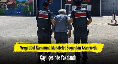 Vergi Usul Kanununa Muhalefet Suçundan Aranıyordu Çay İlçesinde Yakalandı