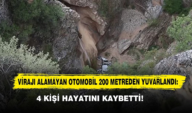 Virajı Alamayan Otomobil 200 Metreden Yuvarlandı:  4 Kişi Hayatını Kaybetti!