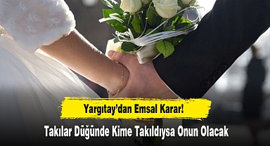 Yargıtay’dan Emsal Karar: Takılar Düğünde Kime Takıldıysa Onun Olacak