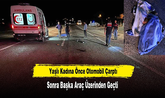 Yaşlı Kadına Önce Otomobil Çarptı Sonra Başka Araç Üzerinden Geçti