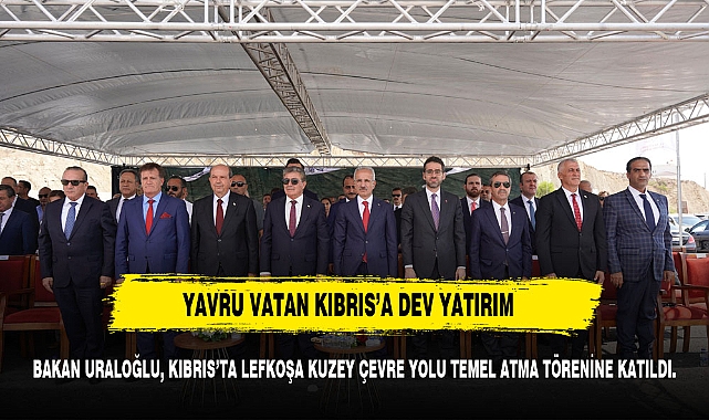 YAVRU VATAN KIBRIS’A DEV YATIRIM