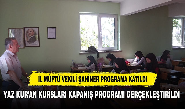YAZ KUR'AN KURSLARI KAPANIŞ PROGRAMI GERÇEKLEŞTİRİLDİ