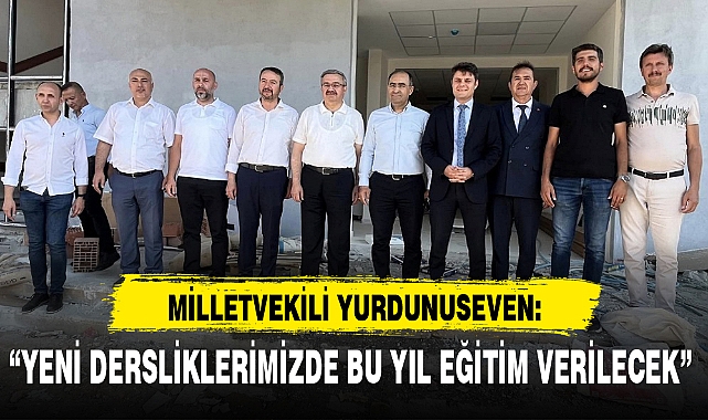 "YENİ DERSLİKLERİMİZDE BU YIL EĞİTİM VERİLECEK"