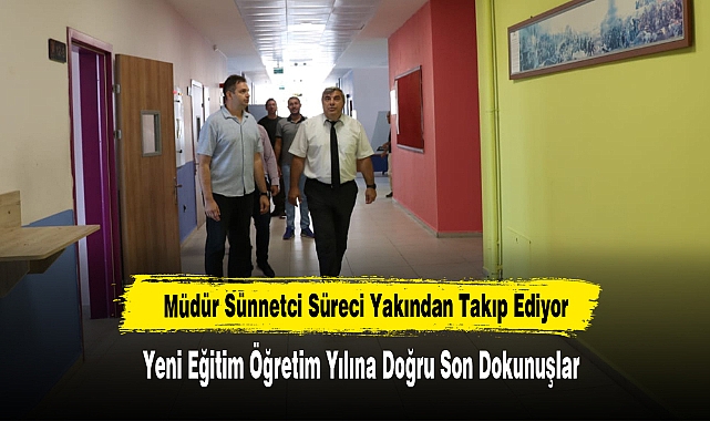 Yeni Eğitim Öğretim Yılına Doğru Son Dokunuşlar
