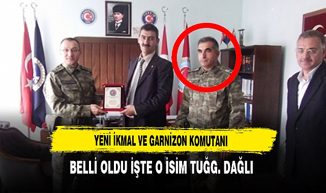 Yeni İkmal ve Garnizon Komutanı Belli Oldu