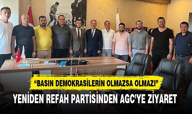 YENİDEN REFAH PARTİSİNDEN AGC'YE ZİYARET