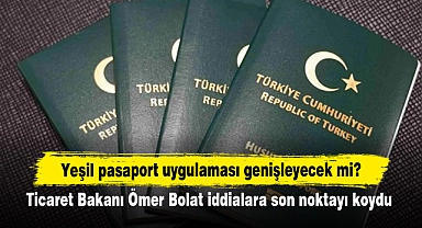 Yeşil pasaport uygulaması genişleyecek mi?  Ticaret Bakanı Ömer Bolat iddialara son noktayı koydu!