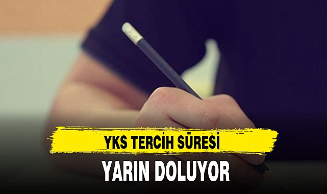 YKS TERCİH SÜRESİ YARIN DOLUYOR