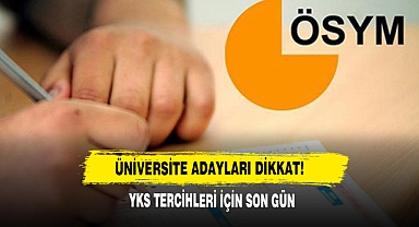 YKS tercihleri için son gün