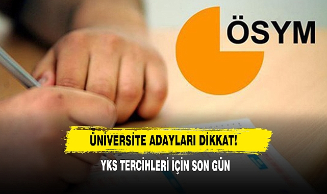 YKS tercihleri için son gün