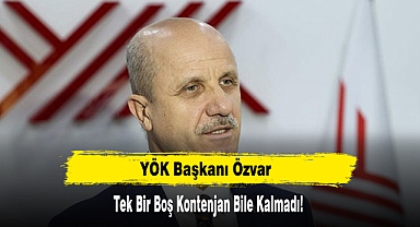 YÖK Başkanı Özvar, “Tek Bir Boş Kontenjan Bile Kalmadı!”