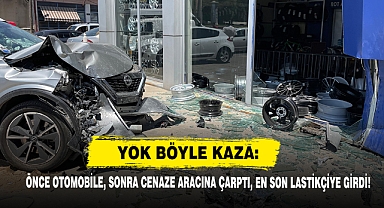 Yok Böyle Kaza: Önce Otomobile, Sonra Cenaze Aracına Çarptı, En Son Lastikçiye Girdi!