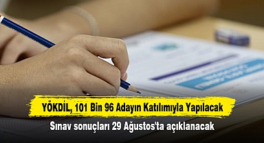 YÖKDİL, 101 Bin 96 Adayın Katılımıyla Yapılacak