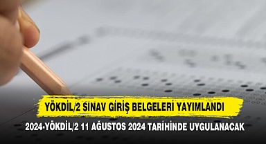 YÖKDİL/2 SINAV GİRİŞ BELGELERİ YAYIMLANDI