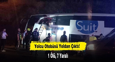Yolcu Otobüsü Yoldan Çıktı: 1 Ölü, 7 Yaralı