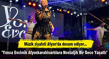 Yonca Evcimik Afyonkarahisarlılara Nostaljik Bir Gece Yaşattı