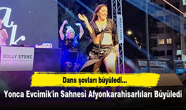 Yonca Evcimik'in Sahnesi Afyonkarahisarlıları Büyüledi