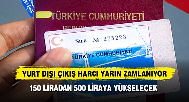 Yurt Dışı Çıkış Harcı Yarın Zamlanıyor