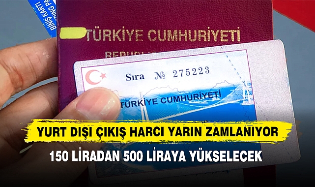 Yurt Dışı Çıkış Harcı Yarın Zamlanıyor